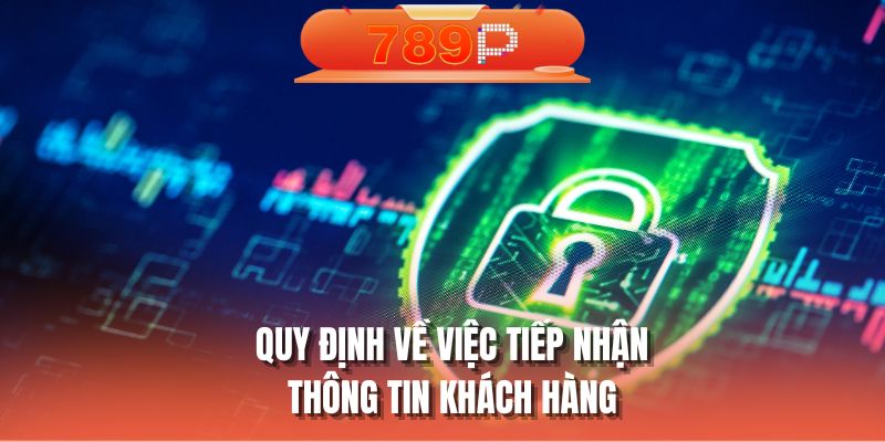 Quy định về việc tiếp nhận thông tin khách hàng